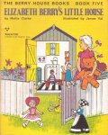 Clarke, Mollie (ill.: James Val) - Elizabeth Berry`s Little House [The Berry House Books, Book Five]