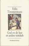Timmermans, Felix - God en de koe en andere vertelsels