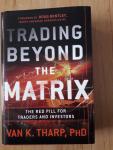 Tharp, V - Trading Beyond the Matrix - The Red Pill for Traders and Investors / The Red Pill for Traders and Investors
