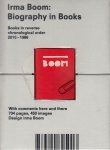 Boom, Irma - Irma Boom: Biography in Books. Books in reverse chronological order, 2010 - 1986, with comments here and there