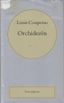Couperus (Den Haag, 10 juni 1863 - De Steeg, 16 juli 1923), Louis Marie-Anne - Orchideeeen Couperus (Den Haag, 10 juni 1863 - De Steeg, 16 juli 1923), Louis Marie-Anne - Orchideeeen