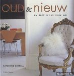 Sorrell, Katherine - Oud & nieuw in het huis van nu