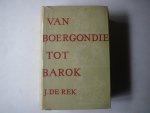 Rek, J. de. - Van Boergondie tot Barok. Geillustreerd.