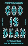 Friedrich Nietzsche - (1) God Is Dead. God Remains Dead. And We Have Killed Him.