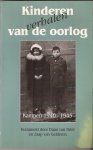 Driel, Daan van, Jaap van Gelderen (verzameld door); [medew.: Ineke bergsma ... Et al.]. - Kinderen verhalen van de oorlog : kampen 1940-1945.