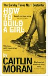Caitlin Moran - How to Build a Girl