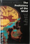 Steven J. Mithen - The Prehistory of the Mind A Search for the Origins of Art, Religion and Science