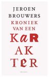 Jeroen Brouwers - (1) Kroniek Van Een Karakter