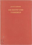 Julius Schwabe - Archetyp und Tierkreis Grundlinien einer Kosmischen Symbolik und Mythologie