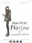 Anne Berest, Audrey Diwan, Caroline de Maigret, Sophie Mas - How to be Parisian wherever you are