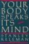 Stanley Keleman - Your Body Speaks Its Mind