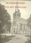 RIDDER, J.G. DE - De kerkhistorie van het Westland. 400 Jaren Prot6estantisme in het Westland 1566 - 1966