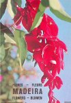 Costa, António da & Luis de O. Franquinho - Madeira: Flores = Fleurs = Flowers = Blumen