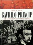 Hendrik Rehr - Gavrilo Princip - De man die WO I ontketende