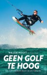 Willem Hooft 251158, Hugo Verkley 93711 - Geen golf te hoog De onverwoestbare droom van een kitesurfer