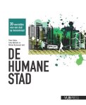 Pieter Ballon 120599, Cathy Macharis 206769, Michael Ryckewaert 102750 - DE HUMANE STAD 30 voorstellen voor een stad op mensenmaat