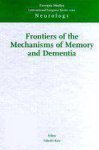  - Frontier of the Mechanisms of Memory and Dementia