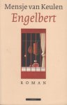 Keulen  (Pseudoniem van Francina van der Steen - Den Haag, 10 juni 1946), Mensje van - Engelbert - Leo Engelbert, de aan leven, drank en vrouwen verslingerde slager, wordt omringd door de meest uiteenlopende personages. Zijn streng katholieken vrouw, zijn hoer die hem Engel noemt, zijn dubieuze personeel, de onverbiddelijke biechtvader