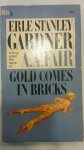 Gardner, Erle stanley - Gold comes in bricks