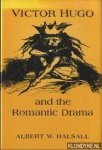Halsall, Albert W. - Victor Hugo and the Romantic Drama