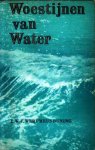 Werumeus Buning, J.W.F. - Woestijnen van water. Ontmoetingen met zeeën, zeevolk en water bijeengebracht en ingeleid door Maurice Roelants