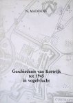 Maddens, N. - Geschiedens van Kortrijk tot 1945 in vogelvlucht