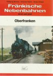 Wolfgang Bleiweis Ekkehard Martin Stefan Winkler - Fränkische Nebenbahnen einst und jetzt - Oberfranken