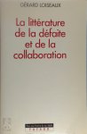 Gérard Loiseaux - La littérature de la défaite et de la collaboration