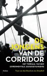 Twan van den Brand, Jos Straathof - De jongens van De Corridor het verhaal van een experimentele jeugdgevangenis Twan van den Brand, Jos Straathof - De jongens van De Corridor het verhaal van een experimentele jeugdgevangenis