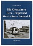Evert Heusinkveld - Die Kleinbahnen Rees - Empel und Wesel - Rees - Emmerich