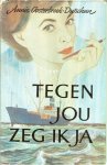 Oosterbroek-Dutschun, Annie .. Band en omslagontwerp van Han Prins - Tegen jou zeg ik ja