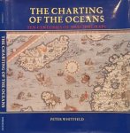 Whitfield, Peter. - The Charting of the Oceans: Ten centuries of maritime maps.