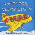 Tony Mitton - Fantastische Vliegtuigen