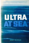 Winton, John. - Ultra at Sea.