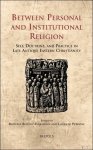 B. Bitton-Ashkelony, L. Perrone (eds.); - Between Personal and Institutional Religion Self, Doctrine, and Practice in Late Antique Eastern Christianity,