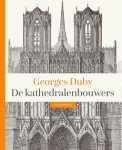 Georges Duby - De Kathedralenbouwers