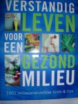 diverse auteurs - Verstandig leven voor een gezond milieu. 1001 milieuvriendelijke hints & tips
