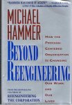 Hammer, Michael - Beyond Reengineering - how the process-centered organization is changing our work and our lives