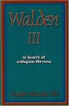 Wolinsky , Stephen . [ isbn 9780967036267 ]  2017 - Walden III . ( In Search of a Utopian Nirvana . ) Drawing on Buddhism, ancient Indian texts, and early Greek philosophy, this book traverses the postmodern scientific implications of deconstruction as it pertains to spiritual life and understanding.