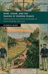Heath, Elizabeth (Bernard M. Baruch College, City University of New York) - Wine, Sugar, and the Making of Modern France / Global Economic Crisis and the Racialization of French Citizenship, 1870-1910