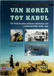 Christ Klep, Richard van Gils - Van Korea tot Kabul De Nederlandse militaire deelname aan vredesoperaties sinds 1945