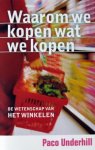 Underhill, Paco - Waarom we kopen wat we kopen | De wetenschap van het winkelen