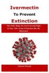 Charles Pascal - Ivermectin to Prevent Extinction