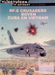 Azaola, Juan Ramón (hoofdredactie) - RF-8 Crusaders boven Cuba en Vietnam