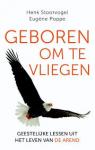 Stoorvogel, Henk, Poppe, Eugène - Geboren om te vliegen / geestelijke lessen uit het leven van de arend