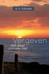 Schreuder, Ds. A. - Schreuder, Ds. A.-Vergeven, dat gaat zo maar niet (nieuw)