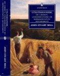 Mill, John Stuart. - Utilitarianism on Liberty Considerations on Representative Government Remarks on Bentham's Philosophy.