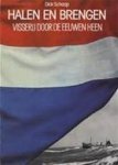 Schaap, Dick - Halen en brengen : visserij door de eeuwen heen. Schaap, Dick - Halen en brengen : visserij door de eeuwen heen.