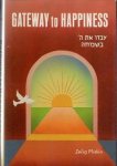 Pliskin, Rabbi Zelig - Gateway to Happines: A practical guide to happiness and peace of mind culled from the full spectrum of Torah literature