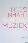 Los, Emma - Geen leven zonde rmuziek: 125 jaar Het Gelders Orkest